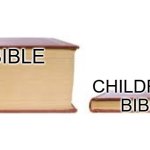 im not wrong. | BIBLE; CHILDREN'S BIBLE | image tagged in big book small book | made w/ Imgflip meme maker