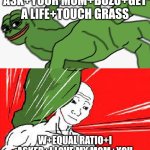 Pepe punch vs. Dodging Wojak | L+RATIO+DIDN'T ASK+YOUR MOM+BOZO+GET A LIFE+TOUCH GRASS; W+EQUAL RATIO+I ASKED+I LOVE MY MOM+YOU TOO+I HAVE ONE+TOUCHING GRASS | image tagged in pepe punch vs dodging wojak | made w/ Imgflip meme maker