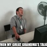 E | ME WHEN MY GREAT GRANDMA’S TALKING | image tagged in gifs,e | made w/ Imgflip video-to-gif maker