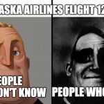 bad memories... | "ALASKA AIRLINES FLIGHT 1282"; PEOPLE WHO DON'T KNOW; PEOPLE WHO KNOW | image tagged in those who know | made w/ Imgflip meme maker