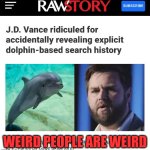 JD Vance headline | WEIRD PEOPLE ARE WEIRD | image tagged in jd vance headline | made w/ Imgflip meme maker