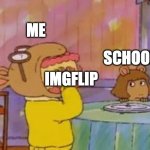 i did it again! | ME; SCHOOL; IMGFLIP | image tagged in arthur eating cake,memes,funny,school,relatable,oh wow are you actually reading these tags | made w/ Imgflip meme maker