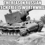 KabOOm | THE REASON RUSSIAN TECH TREE IS WORTHWHILE | image tagged in kv-2 tank | made w/ Imgflip meme maker