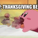 That one person | POV: THANKSGIVING BE LIKE | image tagged in gifs,kirby | made w/ Imgflip video-to-gif maker