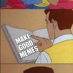 use this knowledge to get very much views and upvotes | HOW TO GET VERY MUCH VIEWS ON YOUR MEME
BY: PERSON 1; MAKE GOOD MEMES; VERY GOOD BOOK; PERSON 1; person 1 | image tagged in empty book,views,true,meme | made w/ Imgflip meme maker