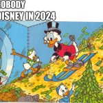 Inside out 2 is a sellout | NOBODY; DISNEY IN 2024 | image tagged in scrooge mcduck skiing on money,inside out,memes,walt disney,disney,inside out 2 | made w/ Imgflip meme maker