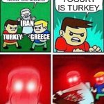 Iran punches Turkish kid red version | YOGURT IS TURKEY; IRAN; GREECE; TURKEY | image tagged in god punches kid red version,turkey,iran,greece,yogurt,pan-turk | made w/ Imgflip meme maker