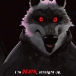 I'm death, straigth up GIF Template