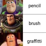 which one you use? | pencil; brush; graffitti | image tagged in better best blurst lightyear edition,relatable,oh wow are you actually reading these tags,yup | made w/ Imgflip meme maker