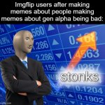 its soooo unoriginal | Imgflip users after making memes about people making memes about gen alpha being bad: | image tagged in stonks | made w/ Imgflip meme maker