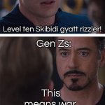 Vacuum | Gen Alphas:; Level ten Skibidi gyatt rizzler! Gen Zs:; This means war. | image tagged in memes,marvel civil war 1 | made w/ Imgflip meme maker