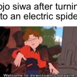 I was a bagel i did some backflips | Jojo siwa after turning into an electric spider: | image tagged in welcome to downtown coolsville | made w/ Imgflip meme maker