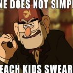 One does not simply teach children swears