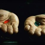 Matrix Red Pill vs Blue Pill,  Reality vs Dreams