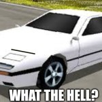 Mazda RX7 Rumblesushi 3D What the hell? | WHAT THE HELL? | image tagged in mazda rx7 rumblesushi 3d,what the hell,memes,funny | made w/ Imgflip meme maker