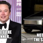 Cyber truck | NOT THE SIN; HATE THE SINNER... | image tagged in musk and truck | made w/ Imgflip meme maker