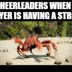 crab | CHEERLEADERS WHEN A PLAYER IS HAVING A STROKE | image tagged in gifs,funny memes | made w/ Imgflip video-to-gif maker