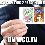 Showing Identification Or Card | I AM ALSO SAW THIS 2 PRESCHOOL SHOWS; ON WCO.TV | image tagged in showing identification or card,preschool shows,meme,dog loves books,tish tash,opinion | made w/ Imgflip meme maker