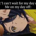 I'm bored... | Me:"I can't wait for my day off."
Me on my day off: | image tagged in gifs,memes,day off | made w/ Imgflip video-to-gif maker