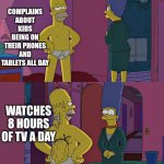 average boomer | COMPLAINS ABOUT KIDS BEING ON THEIR PHONES AND TABLETS ALL DAY; WATCHES 8 HOURS OF TV A DAY | image tagged in homer simpson's back fat,boomer,gen z | made w/ Imgflip meme maker