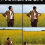 Real i thinnk | WAITING FOR YOUR MOM TO STOP TALKING WITH SOMEONE ELSE: | image tagged in mr bean waiting,funny | made w/ Imgflip meme maker