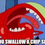 I saw my life flashing before my eyes..! | WHEN YOU SWALLOW A CHIP SIDEWAYS | image tagged in mr krabs choking,memes,funny | made w/ Imgflip meme maker