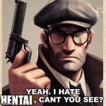 Yeah. I hate hentai, can’t you see meme