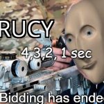 Sniping on E-Bay | 4,3,2, 1 sec; Bidding has ended | image tagged in acrucy | made w/ Imgflip meme maker