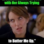 Jamming Romance [2V] | "I Stopped Accepting Toast 

from My Girlfriend at Our 

Breakfast Dates: I'm Done 

with Her Always Trying; to Butter Me Up."; Jamming Romance; OzwinEVCG | image tagged in tina fey eyeroll,men and women,dating,food,suspicious,evolution | made w/ Imgflip meme maker