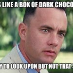 And Just Like That | LIFE IS LIKE A BOX OF DARK CHOCOLATES; PRETTY TO LOOK UPON BUT NOT THAT SWEET | image tagged in memes,and just like that | made w/ Imgflip meme maker