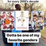 Only 3 episodes of Nokotan? Damn... | brainrot school animes for every 2000's decade | image tagged in gotta be one of my favorite genders | made w/ Imgflip meme maker