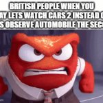 Or We Can Watch Up | BRITISH PEOPLE WHEN YOU SAY LETS WATCH CARS 2 INSTEAD OF LET'S OBSERVE AUTOMOBILE THE SECOND | image tagged in gifs,memes,funny,dank memes,british,pixar | made w/ Imgflip video-to-gif maker