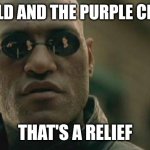 Matrix Morpheus | HAROLD AND THE PURPLE CRAYON; THAT'S A RELIEF | image tagged in memes,matrix morpheus,harold and the purple crayon,meme,movie,opinion | made w/ Imgflip meme maker