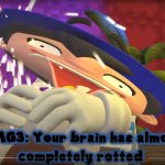 your brain has almost completely rotted meme