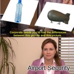 Airports 101 | Airport Security | image tagged in memes,they're the same picture,airport,funny,why are you reading the tags | made w/ Imgflip meme maker