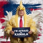 Trump Chicken afraid of Kamala Harris