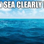 I can see clearly now Meme by Wendy Mcavene | I CAN SEA CLEARLY NOW | made w/ Imgflip meme maker