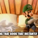 i mean | ME READING THAT BOOK THAT INSTANTLY KILLS YOU | image tagged in gifs,change my mind | made w/ Imgflip video-to-gif maker