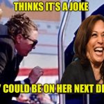 The Joker | THINKS IT’S A JOKE; THEY COULD BE ON HER NEXT DETAIL | image tagged in big sister police state,joke,police state,nwo police state,donald trump,kamala harris | made w/ Imgflip meme maker