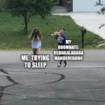 Annoying roommate | MY ROOMNATE:
OSHAKALABABA MANDEREBOBO; ME: TRYING TO SLEEP | image tagged in trumpet boy | made w/ Imgflip meme maker