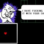 X, I HAVE FUCKING HAD IT WITH YOUR SHIT meme