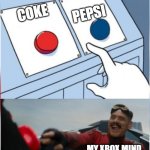 Easy | PEPSI; COKE; MY XBOX MIND | image tagged in robotnik pressing red button,coca cola,pepsi | made w/ Imgflip meme maker