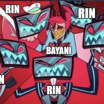 Alastor surrounded by Vox | RIN; RIN; BAYANI; RIN; RIN; RIN | image tagged in alastor surrounded by vox,vox,alastor,hazbin hotel,nq | made w/ Imgflip meme maker