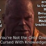 You Are Not The Only One Cursed With Knowledge | Casa Botín, founded in 1725, is the oldest restaurant in the world; according to the Guinness Book of Records and a benchmark of Madrid's best traditional cuisine | image tagged in your not the only one cursed with knowledge,knowledge is power,knowledge,learning,memes | made w/ Imgflip meme maker