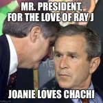 Happy days | MR. PRESIDENT, FOR THE LOVE OF RAY J; JOANIE LOVES CHACHI | image tagged in presidential alert,happy | made w/ Imgflip meme maker