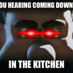 Me getting hungry tonight: | WHEN YOU HEARING COMING DOWN STAIRS; IN THE KITCHEN | image tagged in mr tweedy's revenge,meme,chicken run,3am | made w/ Imgflip meme maker