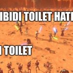 jedi vs battle droids | SKIBIDI TOILET HATERS; SKIBIDI TOILET | image tagged in jedi vs battle droids | made w/ Imgflip meme maker