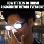 i | HOW IT FEELS TO FINISH 
THE ASSIGNMENT BEFORE EVERYONE ELSE: | image tagged in so you think you've won,funny,school,relatable | made w/ Imgflip meme maker