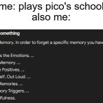 how could anyone come up with an intro so bizarre <:( | me: plays pico's school
also me: | image tagged in how to forget something,pico | made w/ Imgflip meme maker