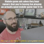 Most (or atleast some) ads on mobile videogames be like: | Mobile game ads when they hear rumors that you're having fun playing an actually good mobile game fnor fr rn:; evil ahhh; an; aboutta | image tagged in memes,fr,bruh,mobile gaming,vsauce,gacha azur skibidi | made w/ Imgflip meme maker